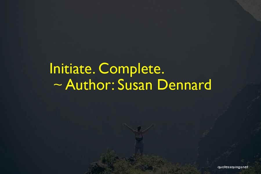 Susan Dennard Quotes: Initiate. Complete.