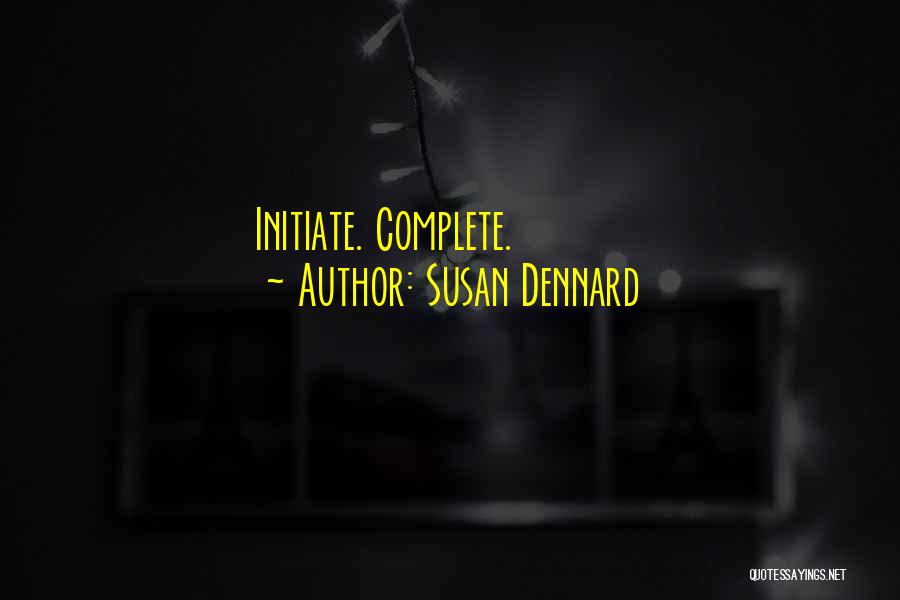 Susan Dennard Quotes: Initiate. Complete.