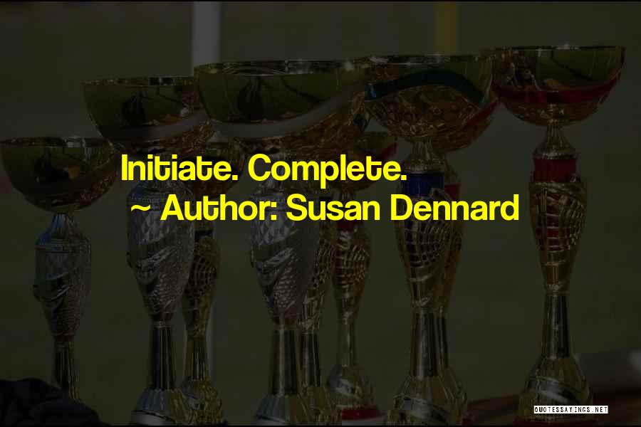 Susan Dennard Quotes: Initiate. Complete.