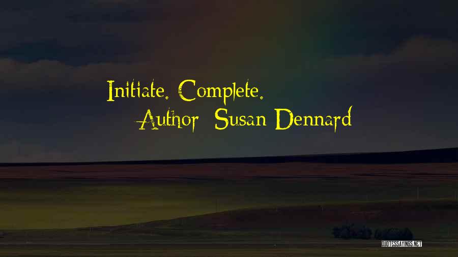 Susan Dennard Quotes: Initiate. Complete.