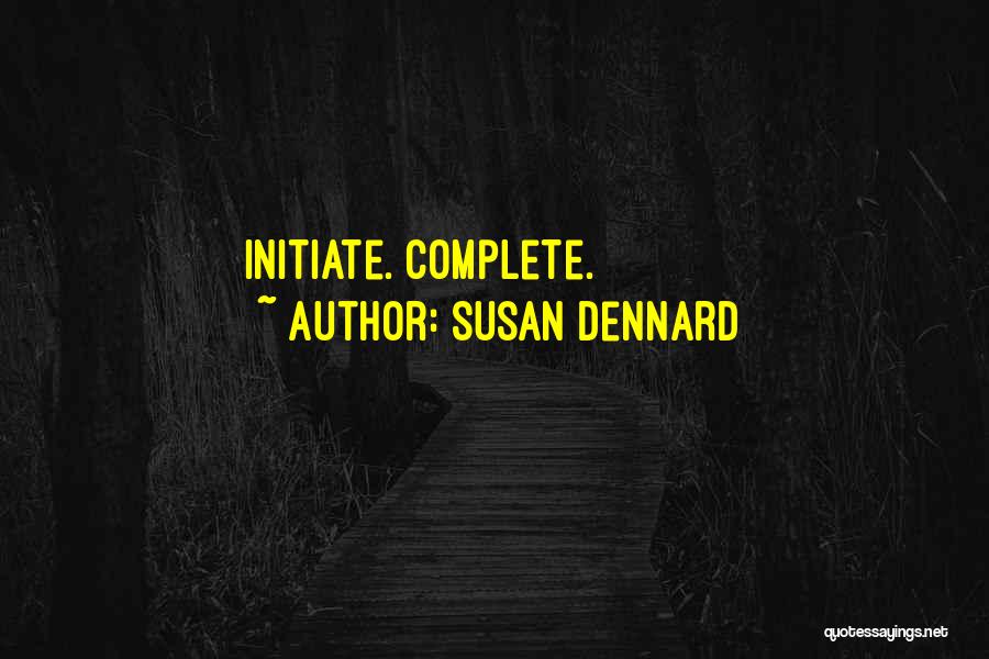 Susan Dennard Quotes: Initiate. Complete.