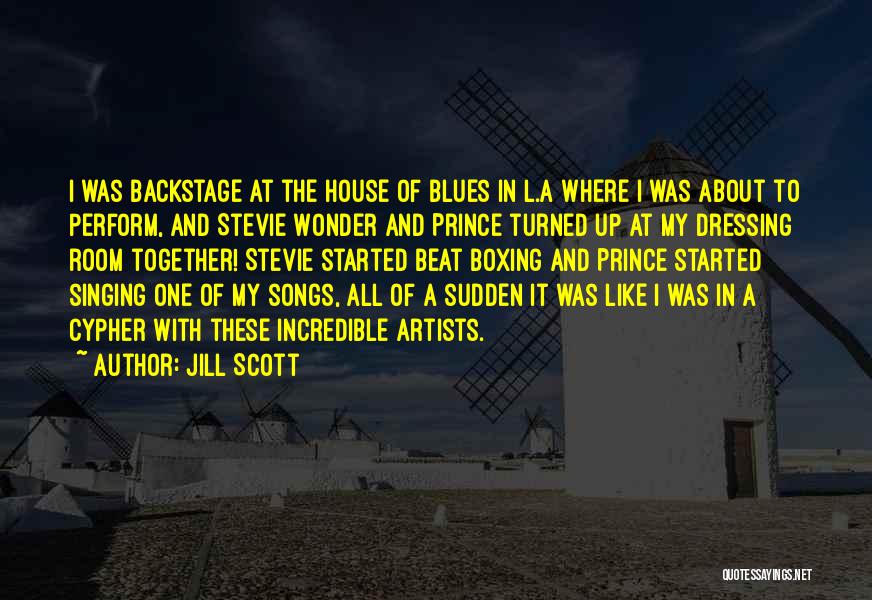 Jill Scott Quotes: I Was Backstage At The House Of Blues In L.a Where I Was About To Perform, And Stevie Wonder And
