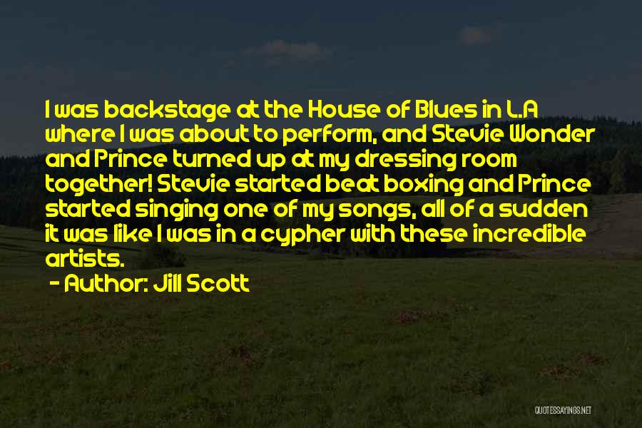 Jill Scott Quotes: I Was Backstage At The House Of Blues In L.a Where I Was About To Perform, And Stevie Wonder And