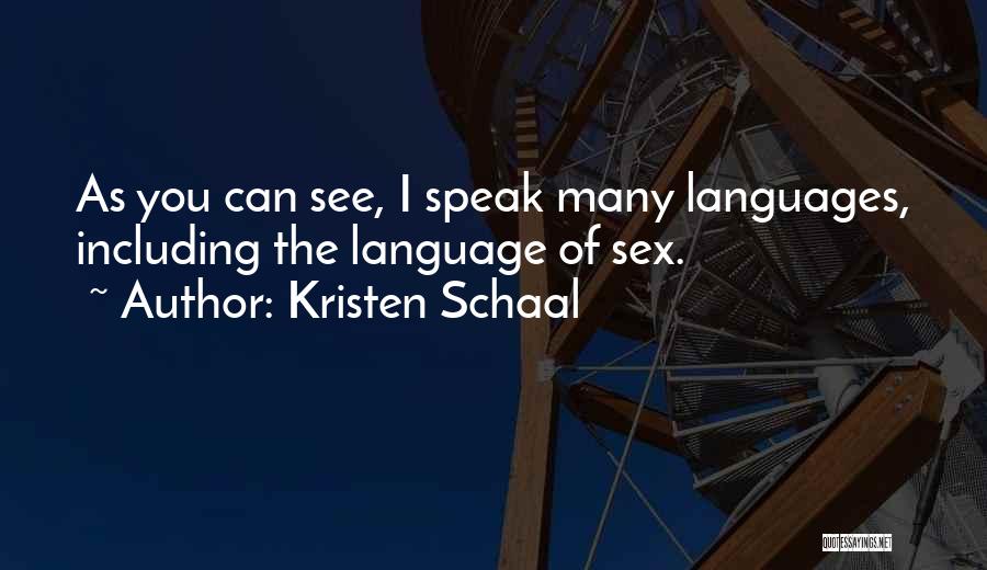 Kristen Schaal Quotes: As You Can See, I Speak Many Languages, Including The Language Of Sex.