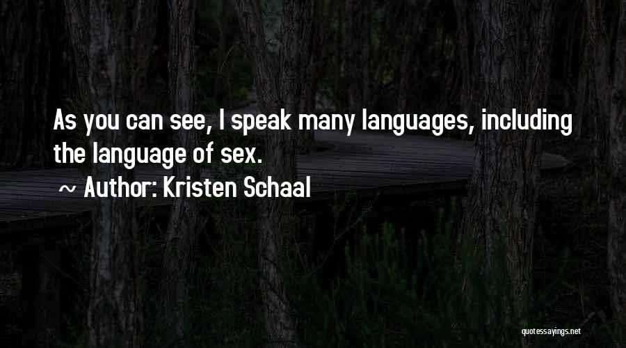 Kristen Schaal Quotes: As You Can See, I Speak Many Languages, Including The Language Of Sex.