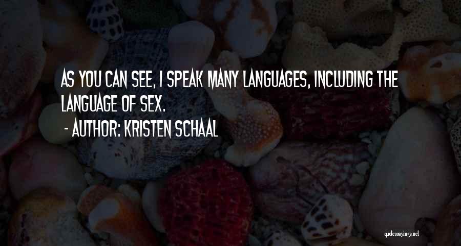 Kristen Schaal Quotes: As You Can See, I Speak Many Languages, Including The Language Of Sex.