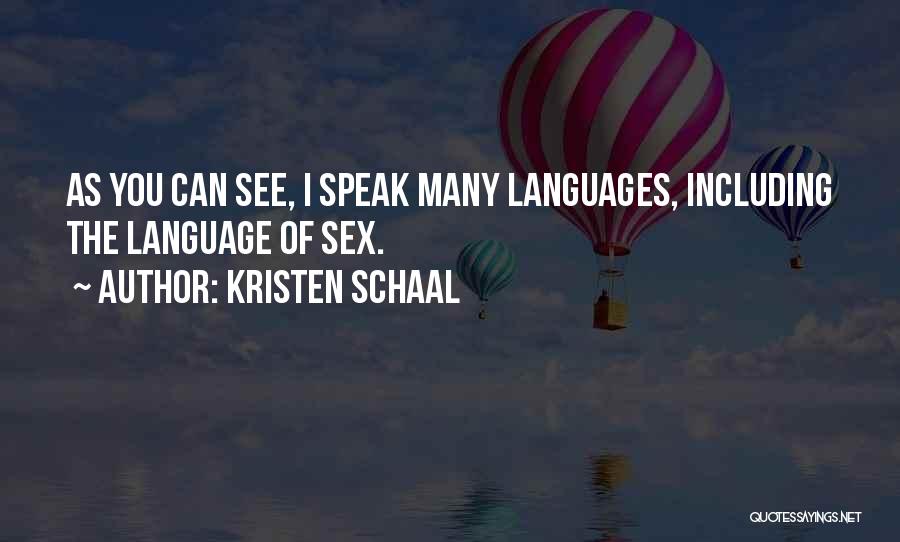 Kristen Schaal Quotes: As You Can See, I Speak Many Languages, Including The Language Of Sex.