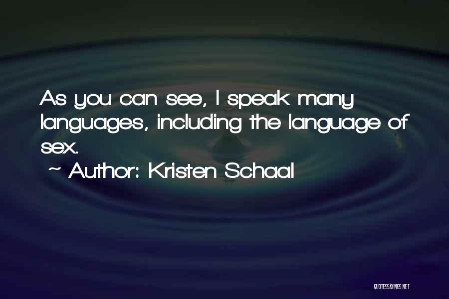 Kristen Schaal Quotes: As You Can See, I Speak Many Languages, Including The Language Of Sex.