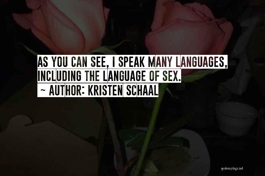 Kristen Schaal Quotes: As You Can See, I Speak Many Languages, Including The Language Of Sex.
