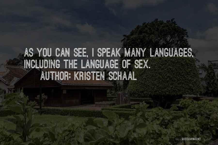 Kristen Schaal Quotes: As You Can See, I Speak Many Languages, Including The Language Of Sex.