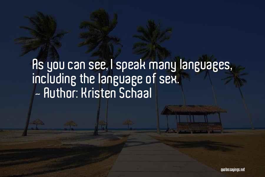 Kristen Schaal Quotes: As You Can See, I Speak Many Languages, Including The Language Of Sex.