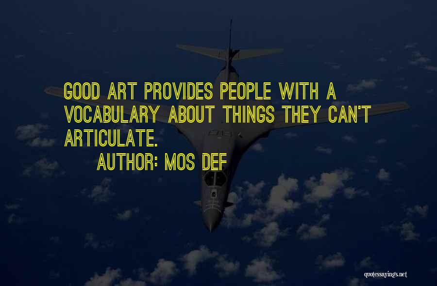 Mos Def Quotes: Good Art Provides People With A Vocabulary About Things They Can't Articulate.