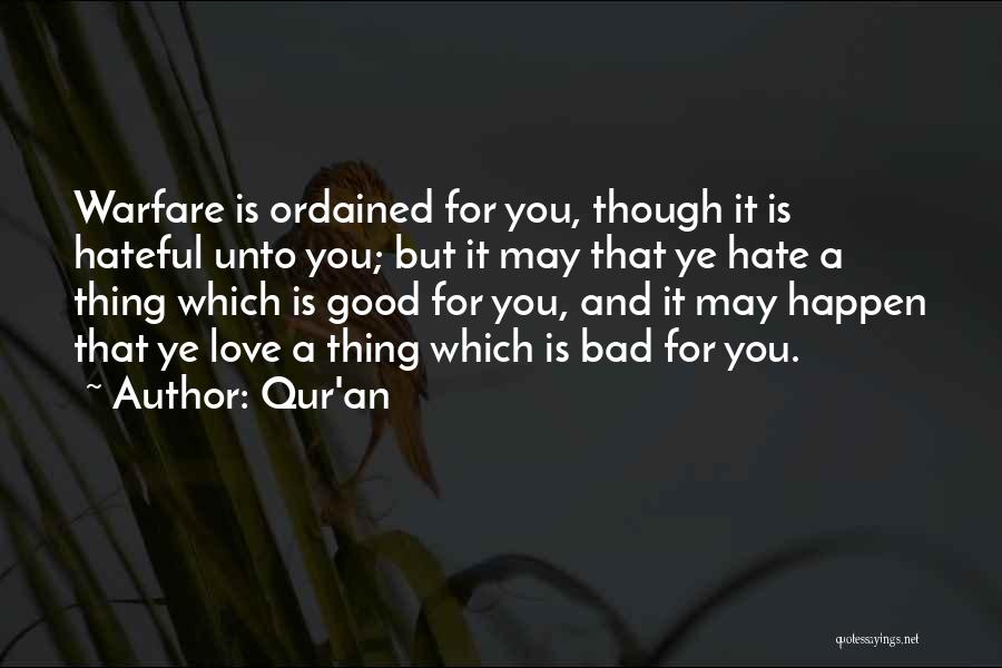 Qur'an Quotes: Warfare Is Ordained For You, Though It Is Hateful Unto You; But It May That Ye Hate A Thing Which