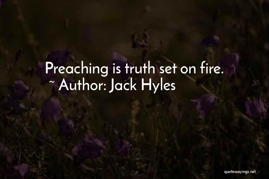 Jack Hyles Quotes: Preaching Is Truth Set On Fire.