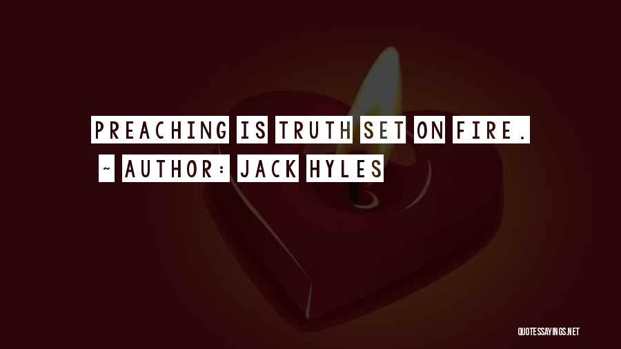 Jack Hyles Quotes: Preaching Is Truth Set On Fire.