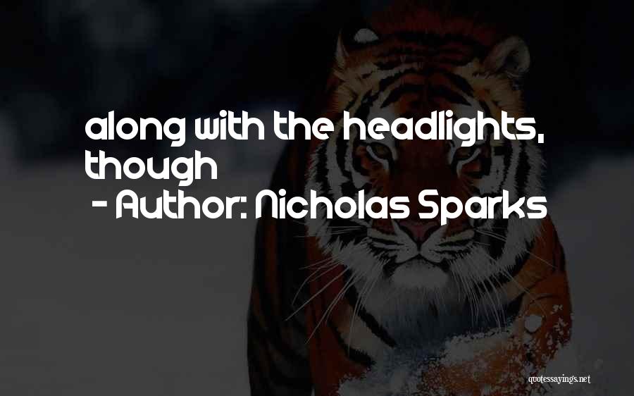 Nicholas Sparks Quotes: Along With The Headlights, Though
