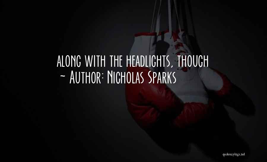 Nicholas Sparks Quotes: Along With The Headlights, Though