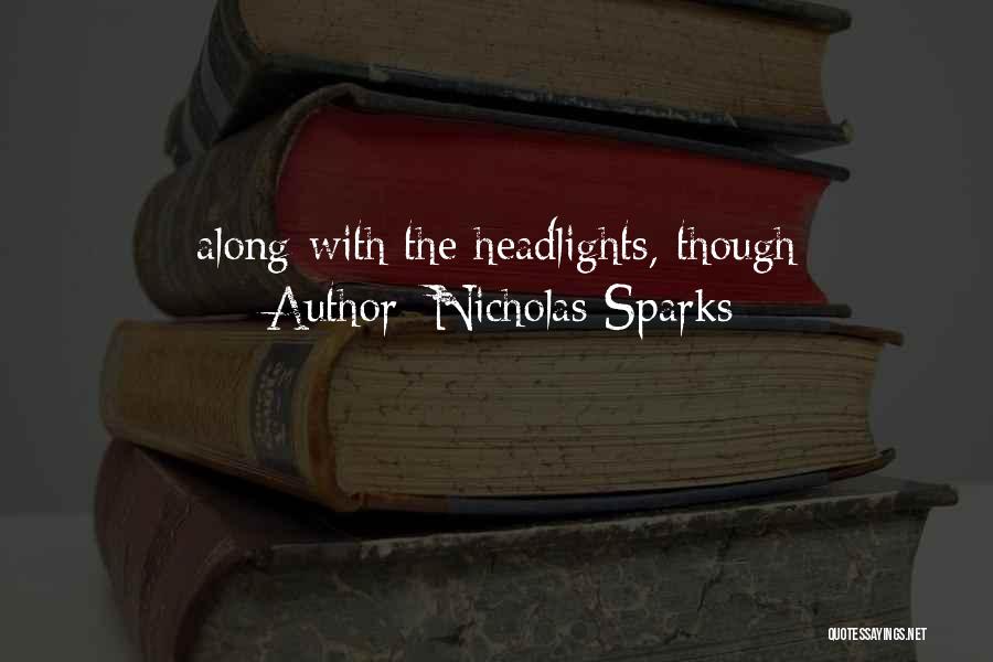 Nicholas Sparks Quotes: Along With The Headlights, Though