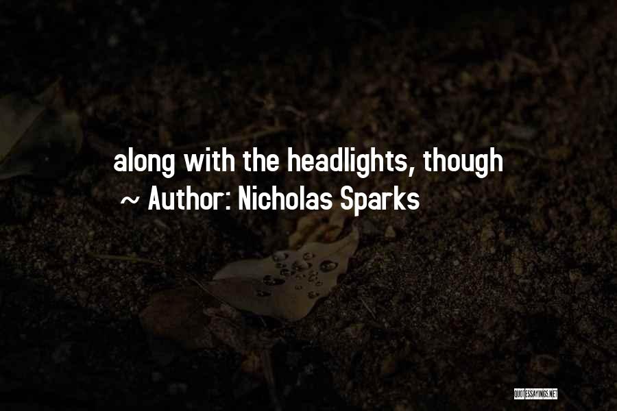 Nicholas Sparks Quotes: Along With The Headlights, Though