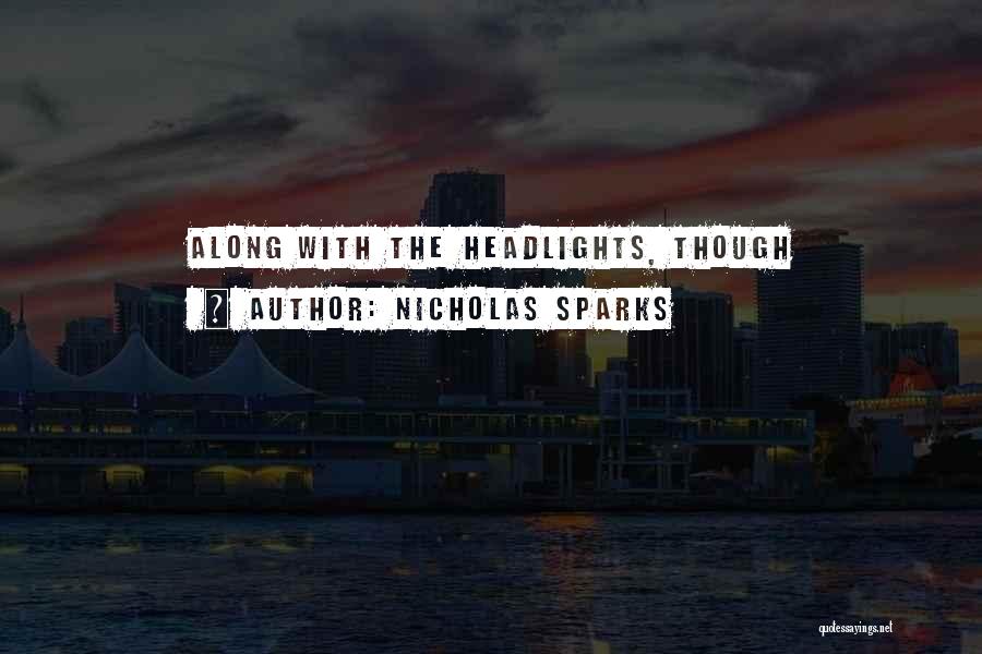 Nicholas Sparks Quotes: Along With The Headlights, Though