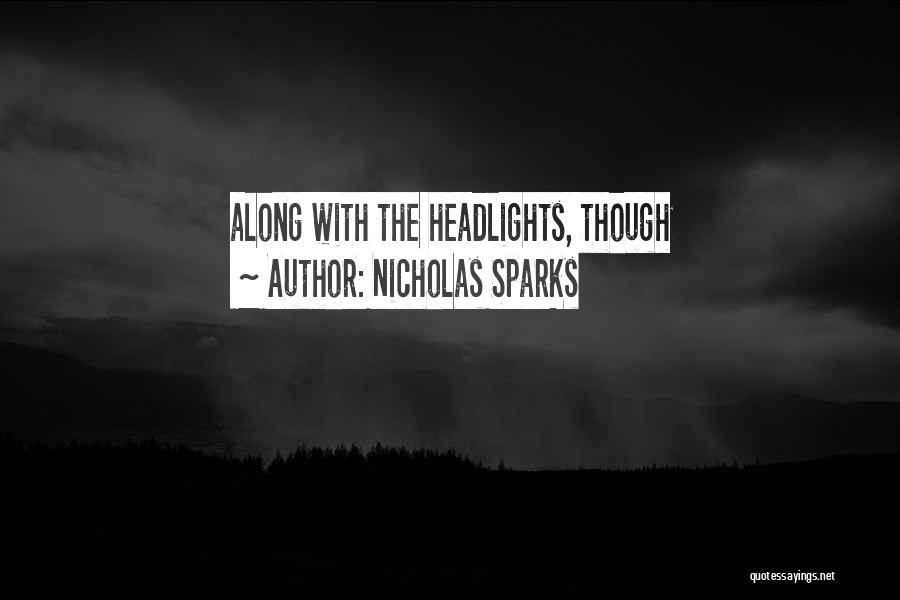 Nicholas Sparks Quotes: Along With The Headlights, Though
