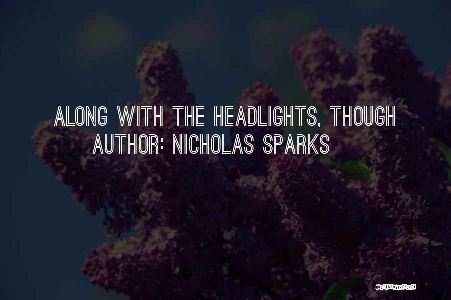 Nicholas Sparks Quotes: Along With The Headlights, Though