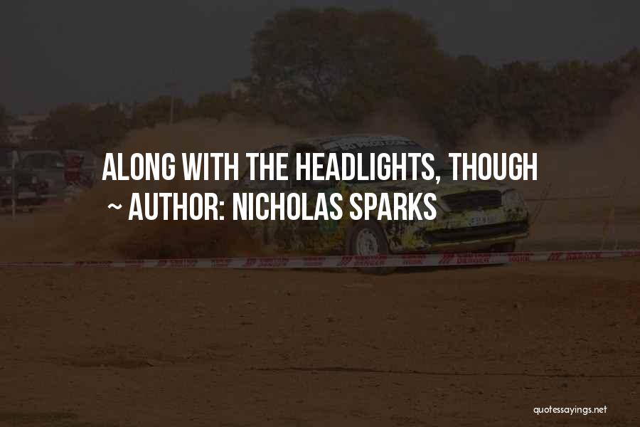 Nicholas Sparks Quotes: Along With The Headlights, Though