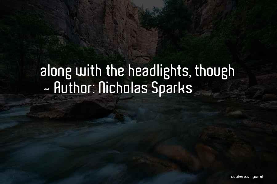Nicholas Sparks Quotes: Along With The Headlights, Though
