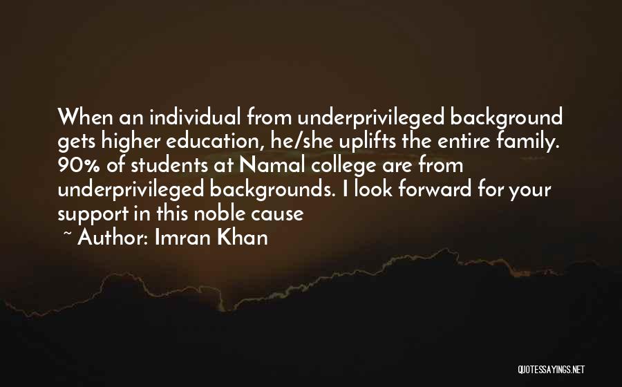 Imran Khan Quotes: When An Individual From Underprivileged Background Gets Higher Education, He/she Uplifts The Entire Family. 90% Of Students At Namal College