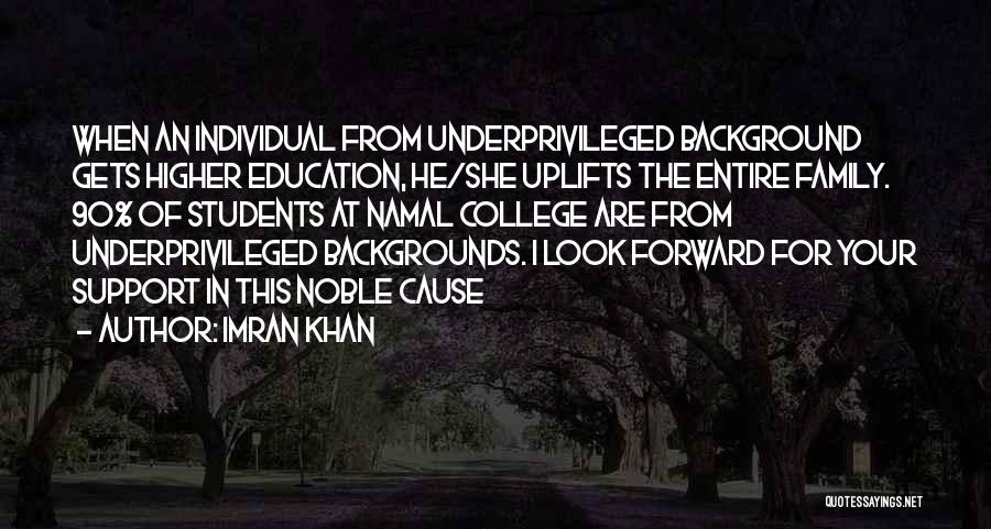 Imran Khan Quotes: When An Individual From Underprivileged Background Gets Higher Education, He/she Uplifts The Entire Family. 90% Of Students At Namal College