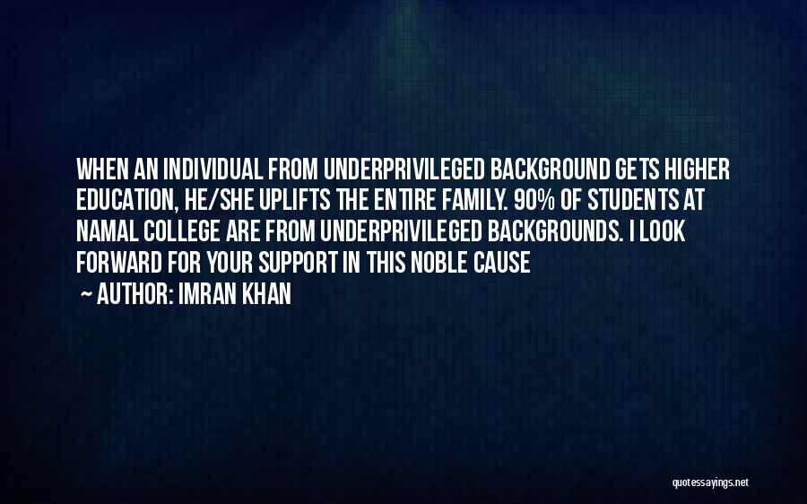 Imran Khan Quotes: When An Individual From Underprivileged Background Gets Higher Education, He/she Uplifts The Entire Family. 90% Of Students At Namal College