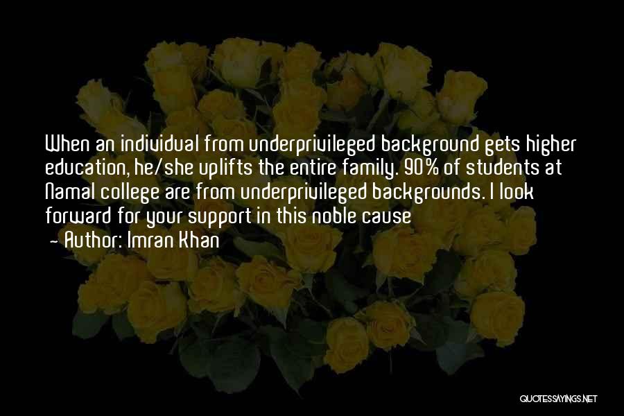 Imran Khan Quotes: When An Individual From Underprivileged Background Gets Higher Education, He/she Uplifts The Entire Family. 90% Of Students At Namal College