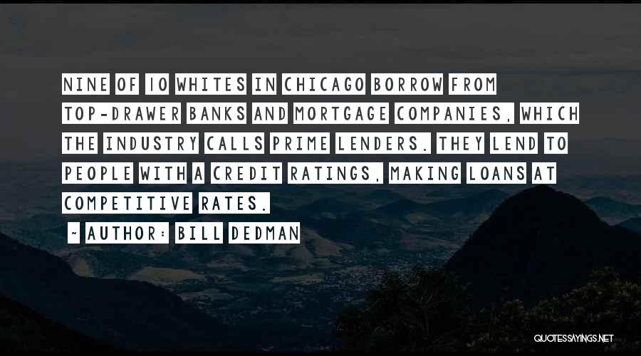 Bill Dedman Quotes: Nine Of 10 Whites In Chicago Borrow From Top-drawer Banks And Mortgage Companies, Which The Industry Calls Prime Lenders. They