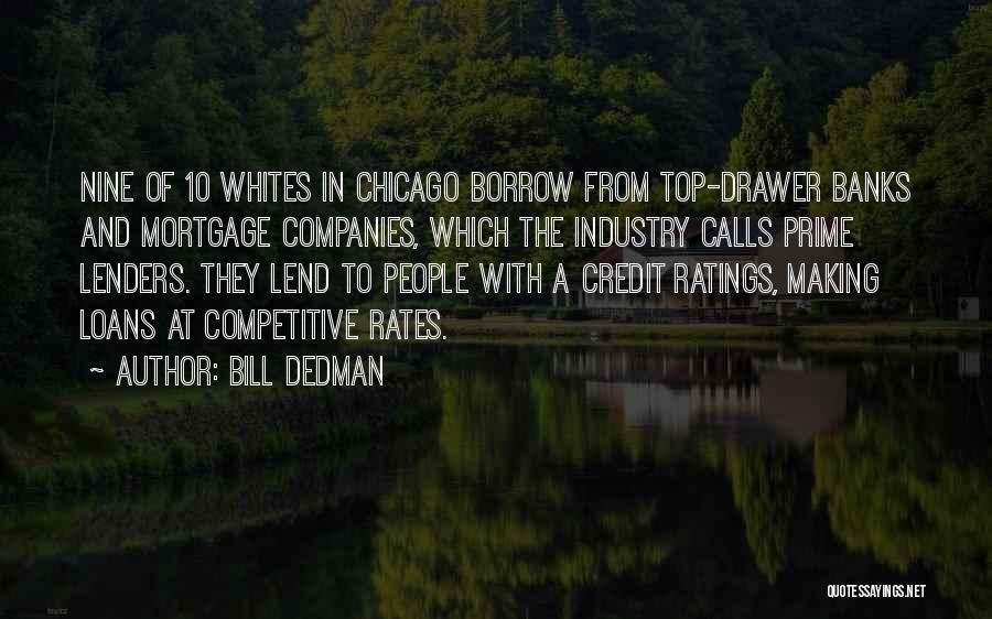 Bill Dedman Quotes: Nine Of 10 Whites In Chicago Borrow From Top-drawer Banks And Mortgage Companies, Which The Industry Calls Prime Lenders. They