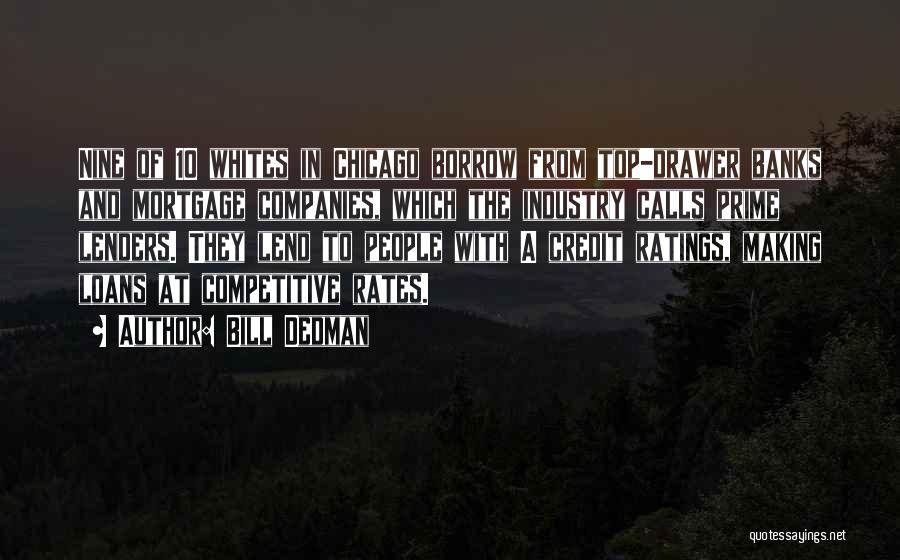 Bill Dedman Quotes: Nine Of 10 Whites In Chicago Borrow From Top-drawer Banks And Mortgage Companies, Which The Industry Calls Prime Lenders. They