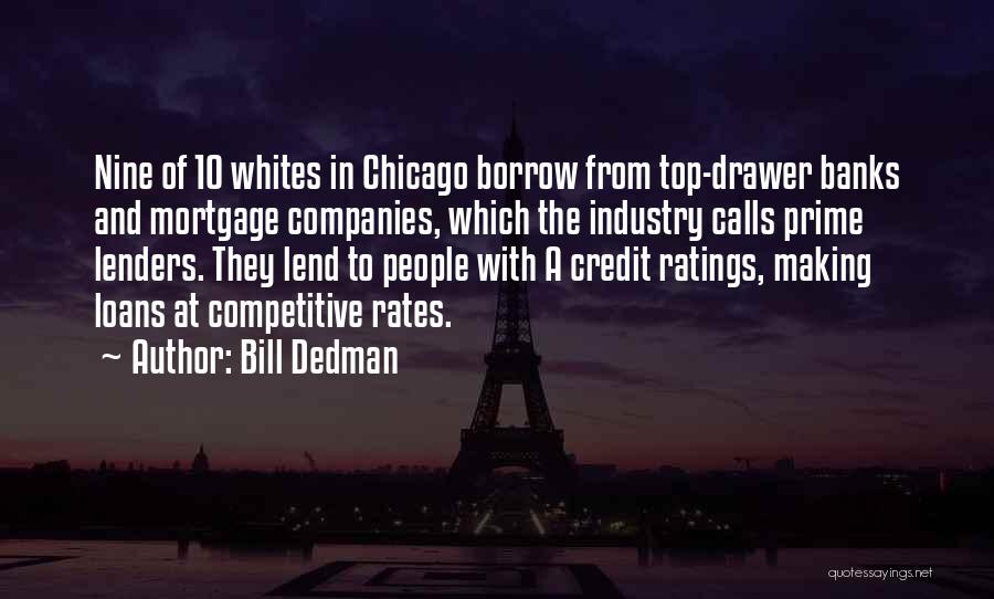 Bill Dedman Quotes: Nine Of 10 Whites In Chicago Borrow From Top-drawer Banks And Mortgage Companies, Which The Industry Calls Prime Lenders. They