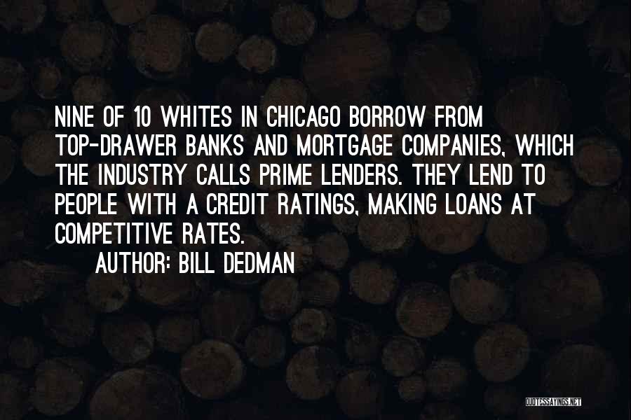 Bill Dedman Quotes: Nine Of 10 Whites In Chicago Borrow From Top-drawer Banks And Mortgage Companies, Which The Industry Calls Prime Lenders. They