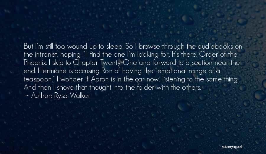 Rysa Walker Quotes: But I'm Still Too Wound Up To Sleep. So I Browse Through The Audiobooks On The Intranet, Hoping I'll Find