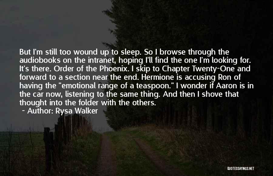 Rysa Walker Quotes: But I'm Still Too Wound Up To Sleep. So I Browse Through The Audiobooks On The Intranet, Hoping I'll Find