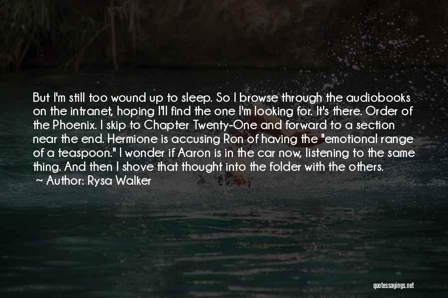 Rysa Walker Quotes: But I'm Still Too Wound Up To Sleep. So I Browse Through The Audiobooks On The Intranet, Hoping I'll Find