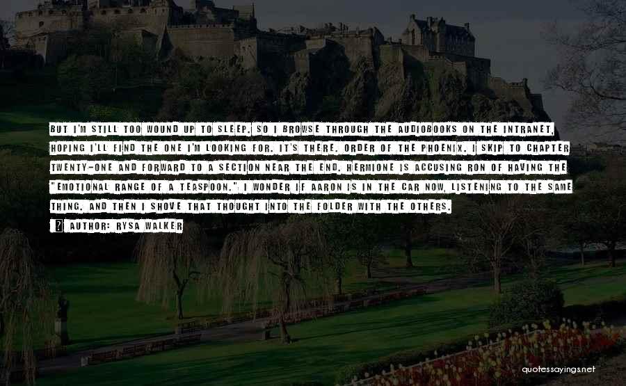 Rysa Walker Quotes: But I'm Still Too Wound Up To Sleep. So I Browse Through The Audiobooks On The Intranet, Hoping I'll Find