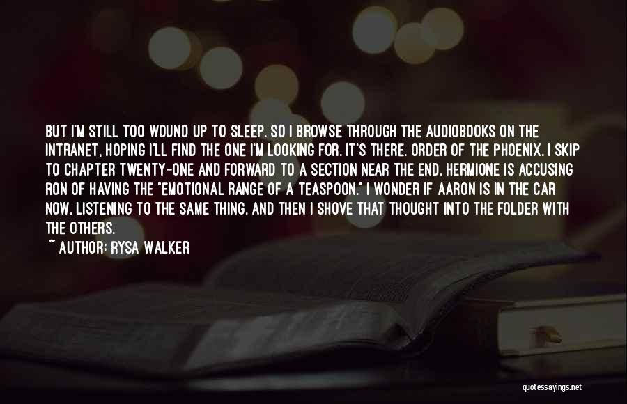 Rysa Walker Quotes: But I'm Still Too Wound Up To Sleep. So I Browse Through The Audiobooks On The Intranet, Hoping I'll Find