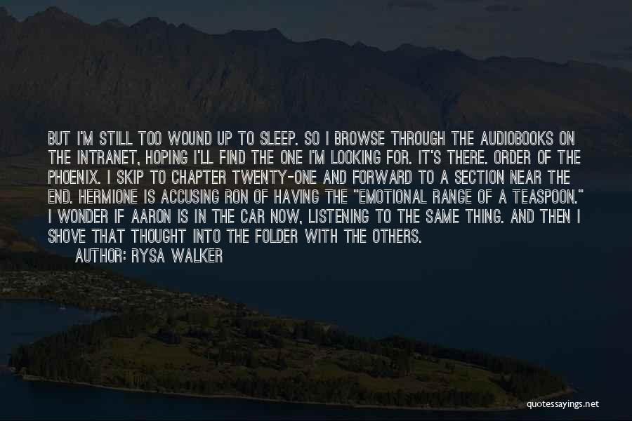 Rysa Walker Quotes: But I'm Still Too Wound Up To Sleep. So I Browse Through The Audiobooks On The Intranet, Hoping I'll Find