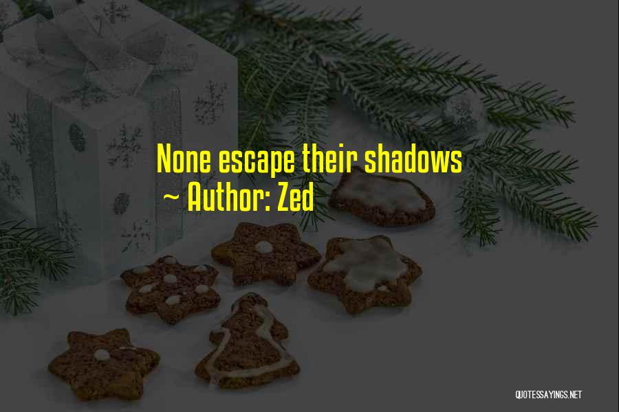 Zed Quotes: None Escape Their Shadows