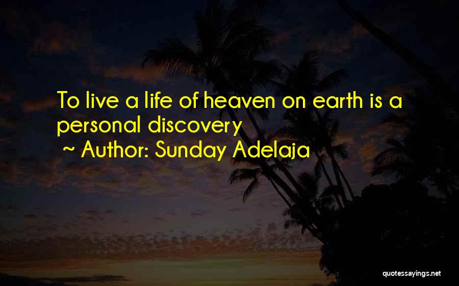 Sunday Adelaja Quotes: To Live A Life Of Heaven On Earth Is A Personal Discovery