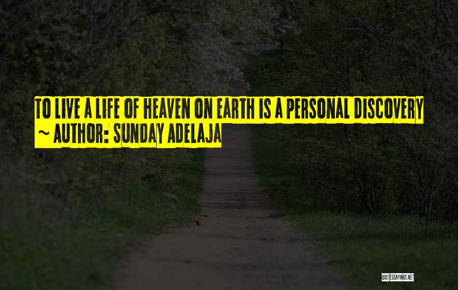 Sunday Adelaja Quotes: To Live A Life Of Heaven On Earth Is A Personal Discovery