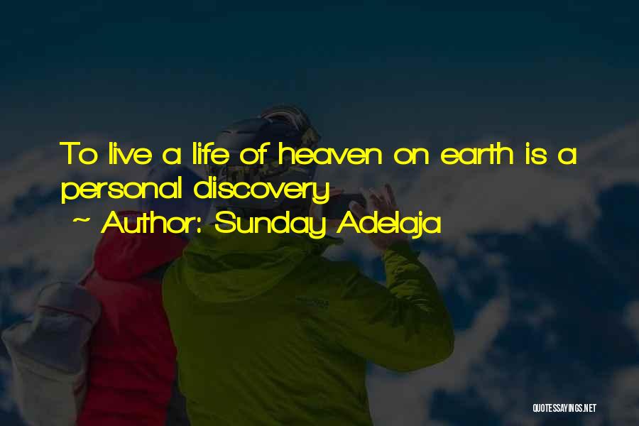 Sunday Adelaja Quotes: To Live A Life Of Heaven On Earth Is A Personal Discovery