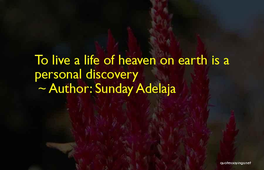 Sunday Adelaja Quotes: To Live A Life Of Heaven On Earth Is A Personal Discovery