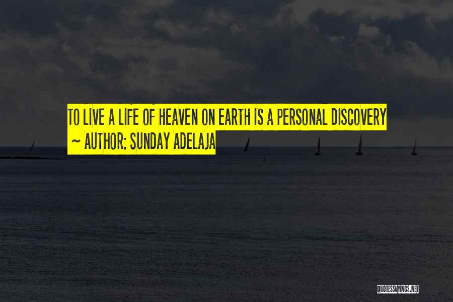 Sunday Adelaja Quotes: To Live A Life Of Heaven On Earth Is A Personal Discovery