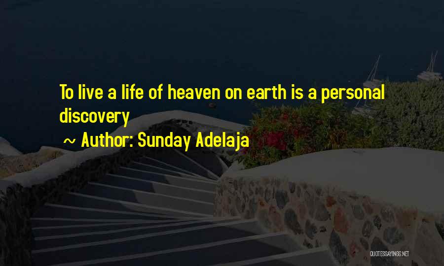 Sunday Adelaja Quotes: To Live A Life Of Heaven On Earth Is A Personal Discovery